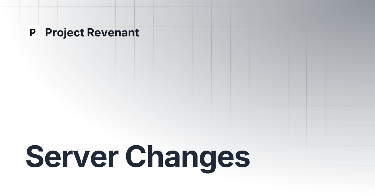 Server changes project revenant